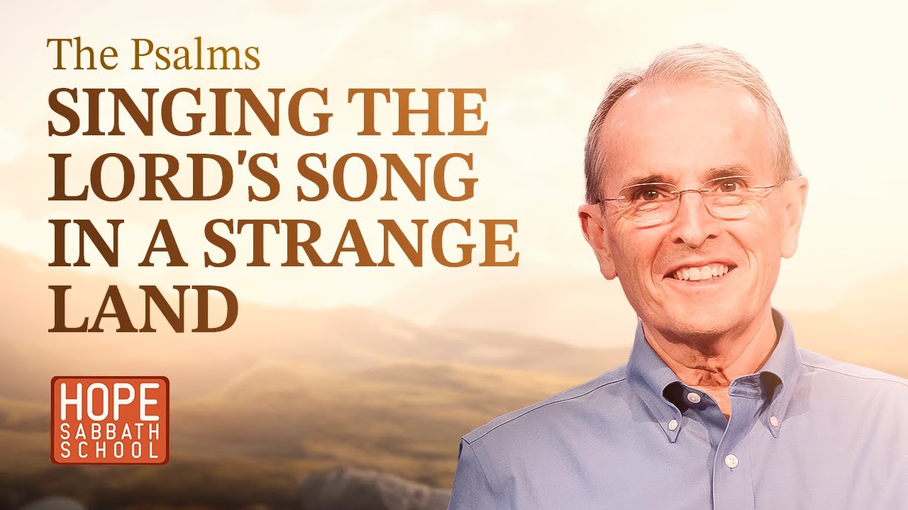 Lesson 5. Singing the Lord's Song in a Strange Land