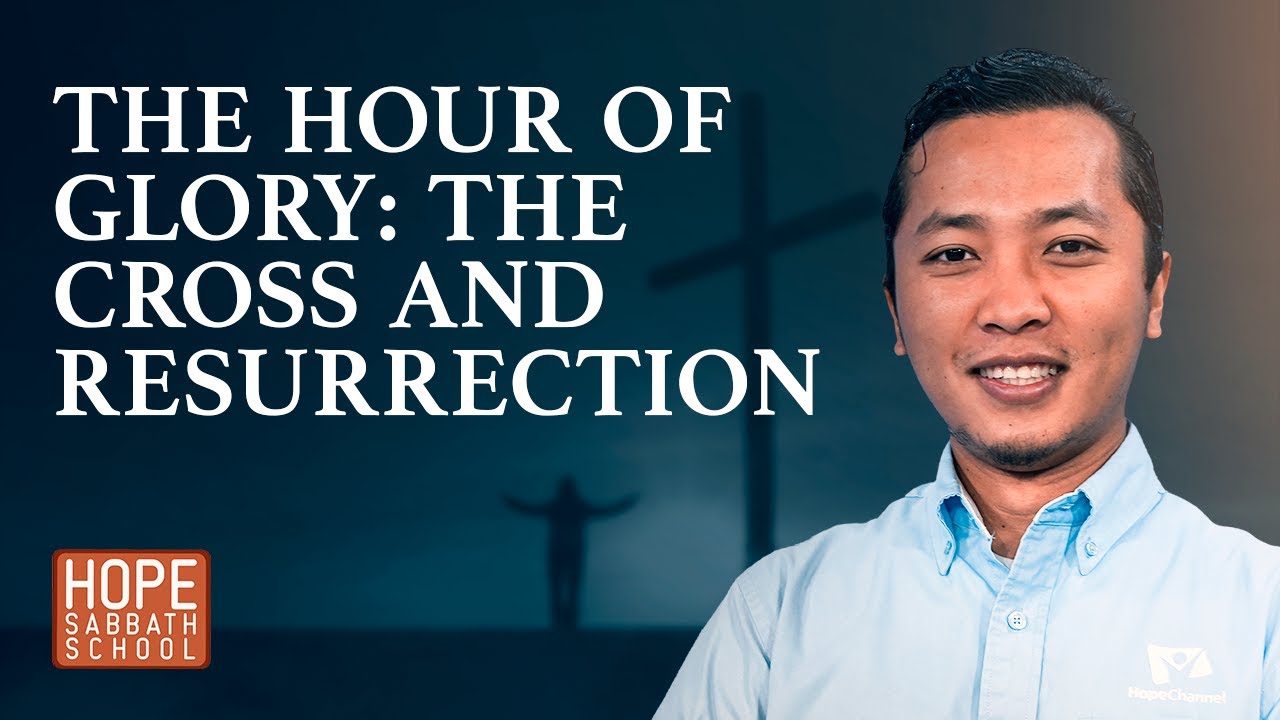 Lesson 12: The Hour of Glory: The Cross and Resurrection