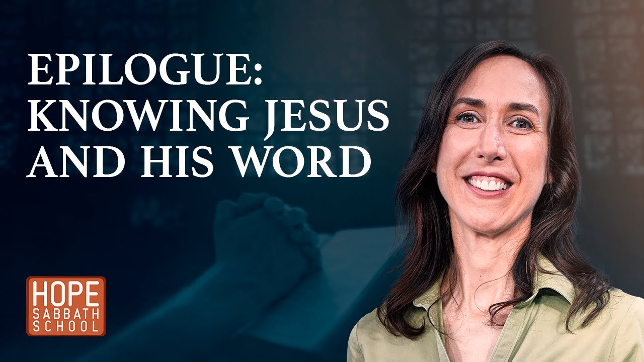 Lesson 13: Epilogue: Knowing Jesus and His Word