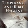 Christian Temperance and Bible Hygiene